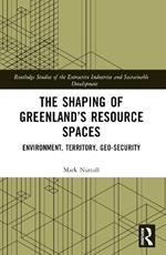 The Shaping of Greenland’s Resource Spaces: Environment, Territory, Geo-Security