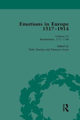 Emotions in Europe, 1517-1914: Volume III: Revolutions, 1714-1789 - cover