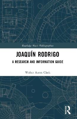 Joaquín Rodrigo: A Research and Information Guide - Walter Aaron Clark - cover