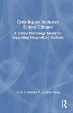 Creating an Inclusive School Climate: A School Psychology Model for Supporting Marginalized Students