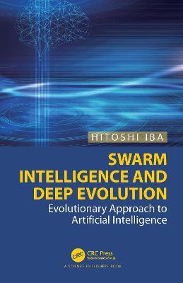 Swarm Intelligence and Deep Evolution: Evolutionary Approach to Artificial Intelligence - Hitoshi Iba - cover