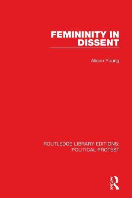 Femininity in Dissent - Alison Young - cover