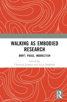 Walking as Embodied Research: Drift, Pause, Indirection - cover