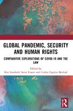 Global Pandemic, Security and Human Rights: Comparative Explorations of COVID-19 and the Law