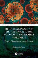 Medicinal Plants in the Asia Pacific for Zoonotic Pandemics, Volume 4: Family Alangiaceae to Araliaceae