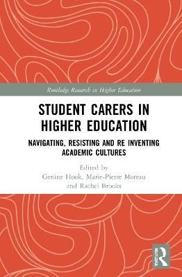 Student Carers in Higher Education: Navigating, Resisting, and Re-inventing Academic Cultures - cover