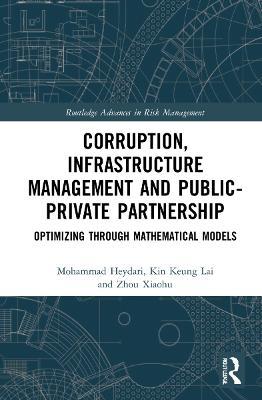 Corruption, Infrastructure Management and Public–Private Partnership: Optimizing through Mathematical Models - Mohammad Heydari,Kin Keung Lai,Zhou Xiaohu - cover