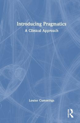 Introducing Pragmatics: A Clinical Approach - Louise Cummings - cover