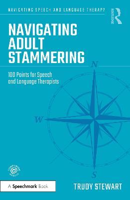 Navigating Adult Stammering: 100 Points for Speech and Language Therapists - Trudy Stewart - cover