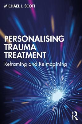 Personalising Trauma Treatment: Reframing and Reimagining - Michael J Scott - cover