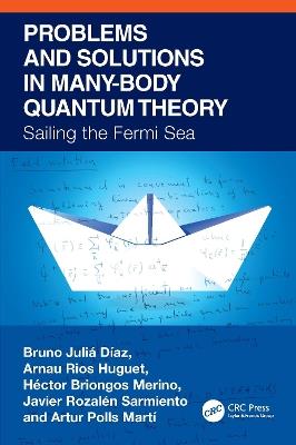 Problems and Solutions in Many-Body Quantum Theory: Sailing the Fermi Sea - Bruno Julia-Diaz,Arnau Rios Huguet,Héctor Briongos Merino - cover