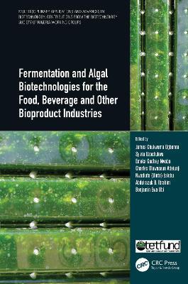 Fermentation and Algal Biotechnologies for the Food, Beverage and Other Bioproduct Industries - cover