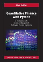 Quantitative Finance with Python: A Practical Guide to Investment Management, Trading, and Financial Engineering