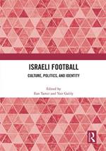 Israeli Football: Culture, Politics, and Identity