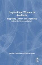 Inspirational Women in Academia: Supporting Careers and Improving Minority Representation