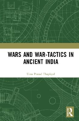 Wars and War-Tactics in Ancient India - Uma Prasad Thapliyal - cover