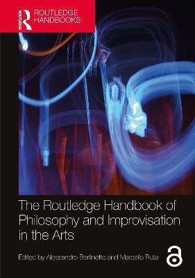 The Routledge Handbook of Philosophy and Improvisation in the Arts - cover