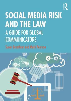 Social Media Risk and the Law: A Guide for Global Communicators - Susan Grantham,Mark Pearson - cover