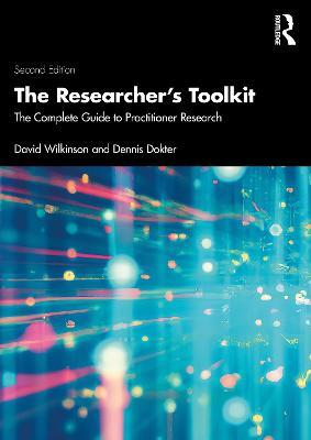 The Researcher's Toolkit: The Complete Guide to Practitioner Research - David Wilkinson,Dennis Dokter - cover