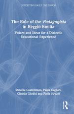 The Role of the Pedagogista in Reggio Emilia: Voices and Ideas for a Dialectic Educational Experience