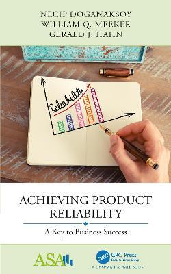 Achieving Product Reliability: A Key to Business Success - Necip Doganaksoy,William Q. Meeker,Gerald J. Hahn - cover