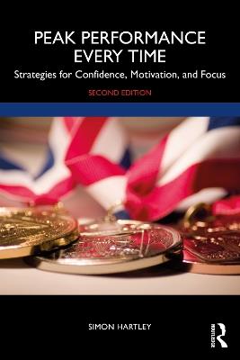 Peak Performance Every Time: Strategies for Confidence, Motivation, and Focus - Simon Hartley - cover
