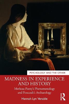 Madness in Experience and History: Merleau-Ponty’s Phenomenology and Foucault’s Archaeology - Hannah Lyn Venable - cover