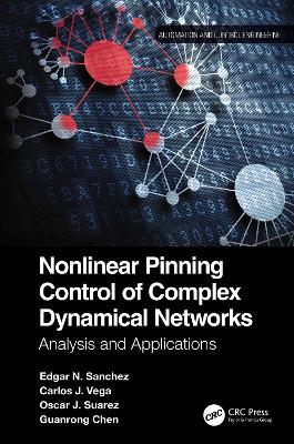 Nonlinear Pinning Control of Complex Dynamical Networks: Analysis and Applications - Edgar N. Sanchez,Carlos J. Vega,Oscar J. Suarez - cover