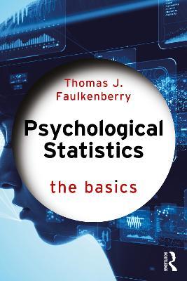 Psychological Statistics: The Basics - Thomas J. Faulkenberry - cover