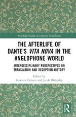 The Afterlife of Dante’s Vita Nova in the Anglophone World: Interdisciplinary Perspectives on Translation and Reception History