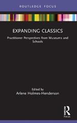 Expanding Classics: Practitioner Perspectives from Museums and Schools