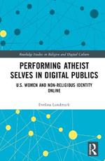 Performing Atheist Selves in Digital Publics: U.S. Women and Non-Religious Identity Online