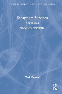 Ecosystem Services: Key Issues - Mark Everard - cover