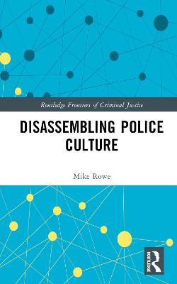 Disassembling Police Culture - Mike Rowe - cover