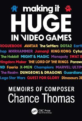 Making it HUGE in Video Games: Memoirs of Composer Chance Thomas - Chance Thomas - cover