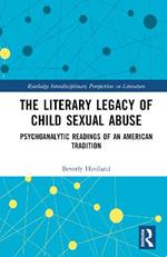 The Literary Legacy of Child Sexual Abuse: Psychoanalytic Readings of an American Tradition