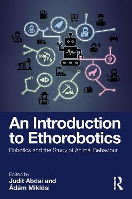 An Introduction to Ethorobotics: Robotics and the Study of Animal Behaviour - cover