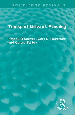 Transport Network Planning - Patrick O'Sullivan,Gary D. Holtzclaw,Gerald Barber - cover