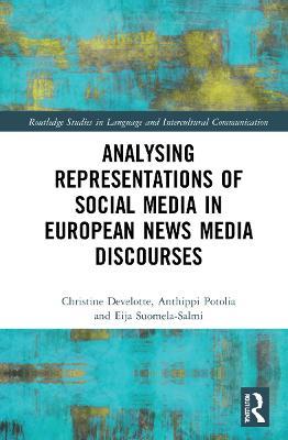 Analysing Representations of Social Media in European News Media Discourse - Christine Develotte,Anthippi Potolia,Eija Suomela-Salmi - cover