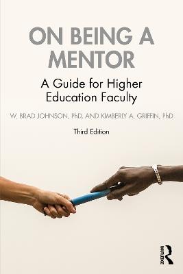 On Being a Mentor: A Guide for Higher Education Faculty - W. Brad Johnson,Kimberly A. Griffin - cover