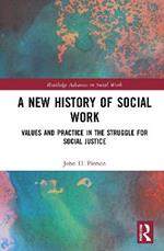 A New History of Social Work: Values and Practice in the Struggle for Social Justice