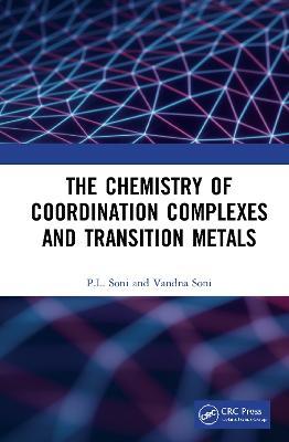 The Chemistry of Coordination Complexes and Transition Metals - P.L. Soni,Vandna Soni - cover