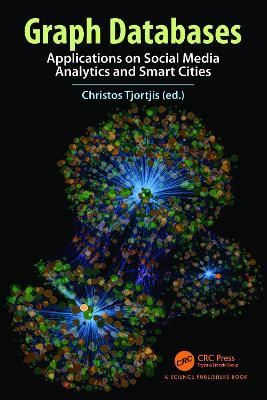 Graph Databases: Applications on Social Media Analytics and Smart Cities - cover