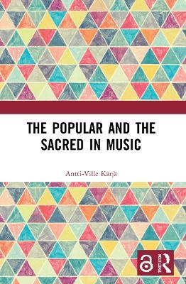 The Popular and the Sacred in Music - Antti-Ville Kärjä - cover