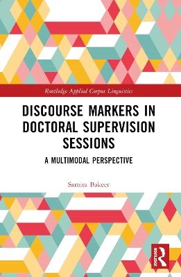Discourse Markers in Doctoral Supervision Sessions: A Multimodal Perspective - Samira Bakeer - cover