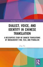Dialect, Voice, and Identity in Chinese Translation: A Descriptive Study of Chinese Translations of Huckleberry Finn, Tess, and Pygmalion