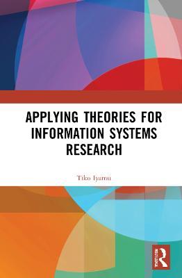 Applying Theories for Information Systems Research - Tiko Iyamu - cover