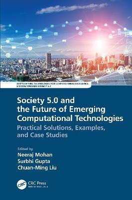 Society 5.0 and the Future of Emerging Computational Technologies: Practical Solutions, Examples, and Case Studies - cover
