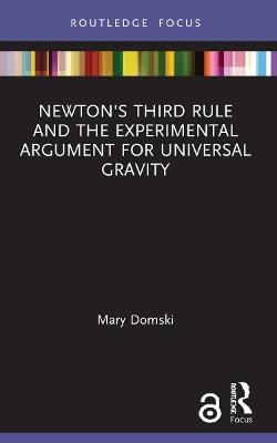 Newton's Third Rule and the Experimental Argument for Universal Gravity - Mary Domski - cover