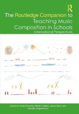 The Routledge Companion to Teaching Music Composition in Schools: International Perspectives - cover